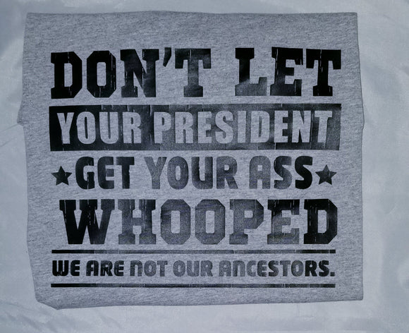 Men's Graphic T-Shirt - Don't Let Your President