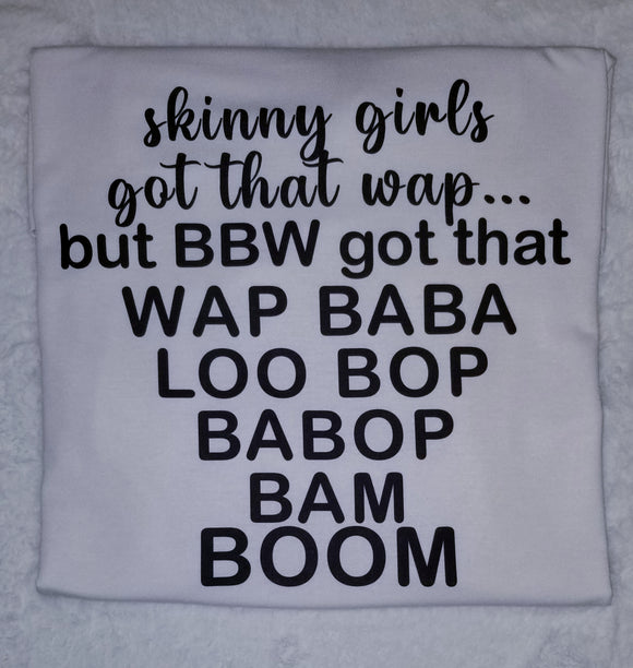 Women's Graphic T-Shirt - Skinny Girls Got the WAP