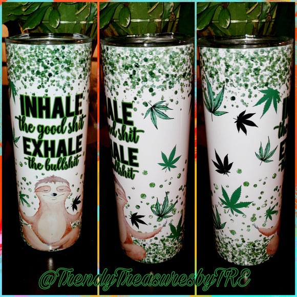 Inhale The Good Exhale The Bull Cannabis 20oz Sublimation Stainless Steel