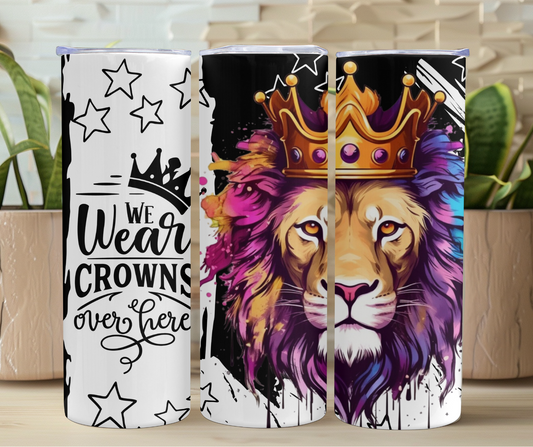 We Wear Crowns Over Here 20oz Stainless Steel Tumbler