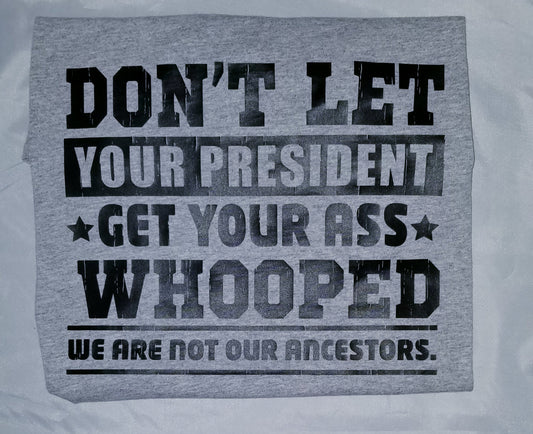 Men's Graphic T-Shirt - Don't Let Your President